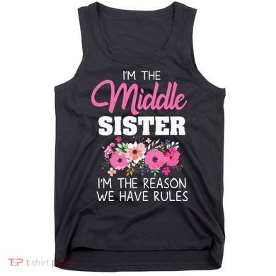Middle Sister Shirts Im The Reason We Have Rules Matching Tank Top
