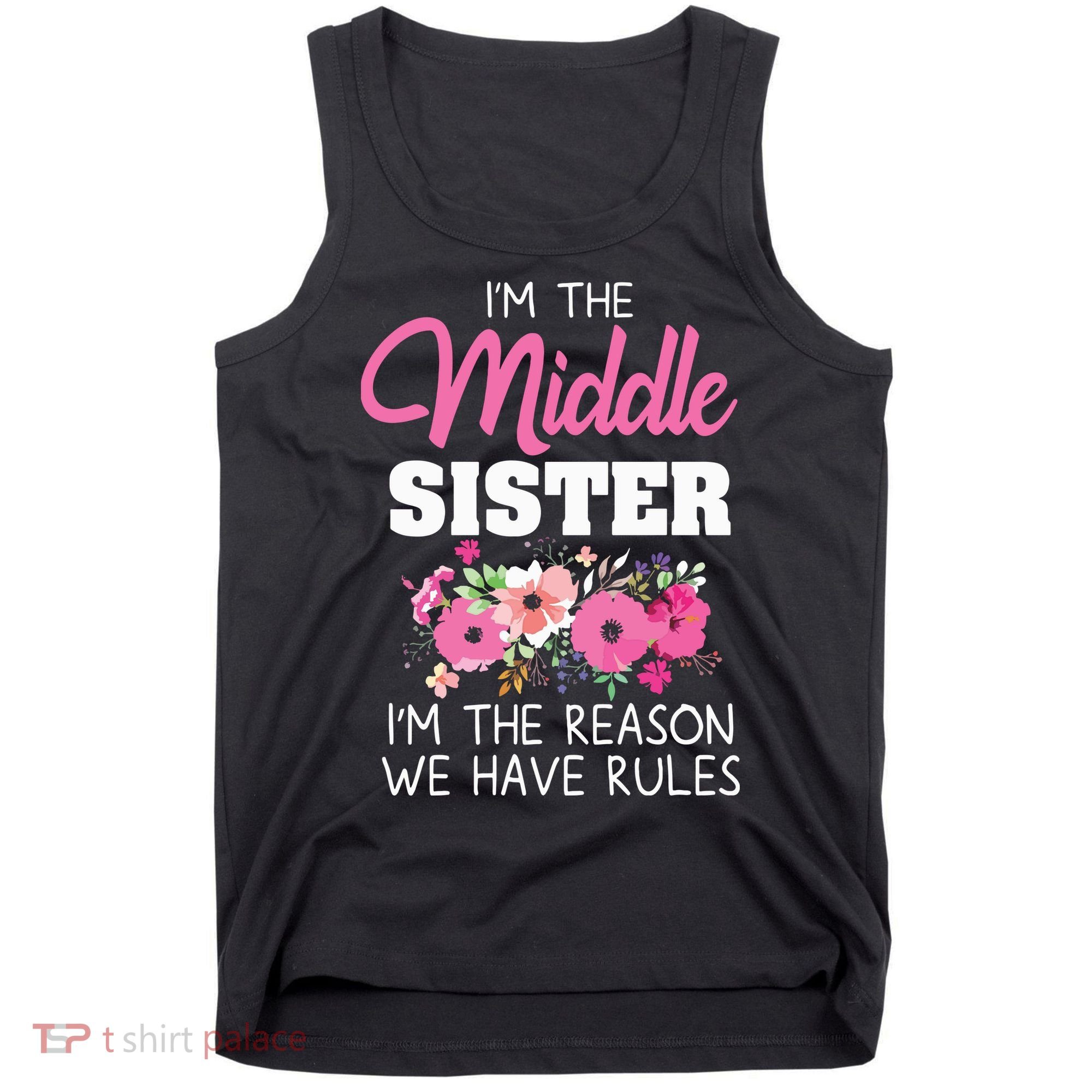 Middle Sister Shirts Im The Reason We Have Rules Matching Tank Top