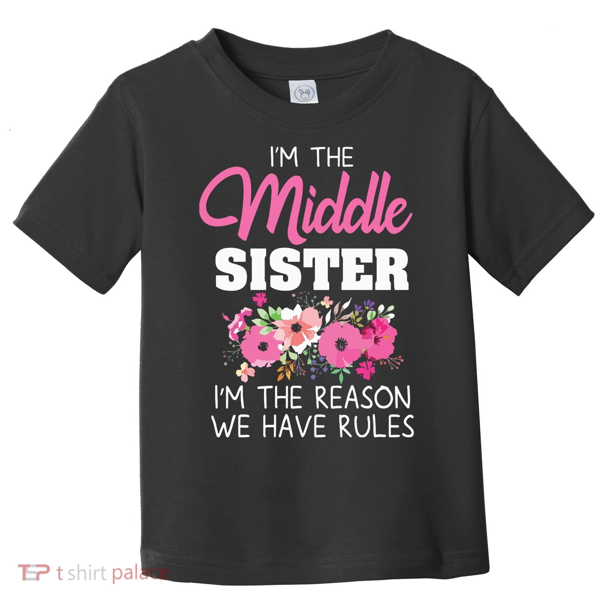 Middle Sister Shirts Im The Reason We Have Rules Matching Toddler T-Shirt