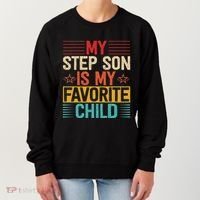 My Step Son is My Favorite Child Funny Step Dad Fathers Day Women's Sweatshirt thumb 0