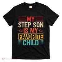 My Step Son is My Favorite Child Funny Step Dad Fathers Day T-Shirt thumb 0
