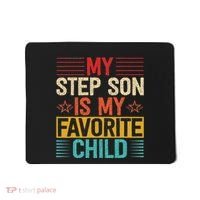 My Step Son is My Favorite Child Funny Step Dad Fathers Day Mousepad thumb 0