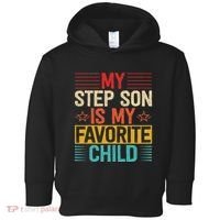 My Step Son is My Favorite Child Funny Step Dad Fathers Day Toddler Hoodie thumb 0