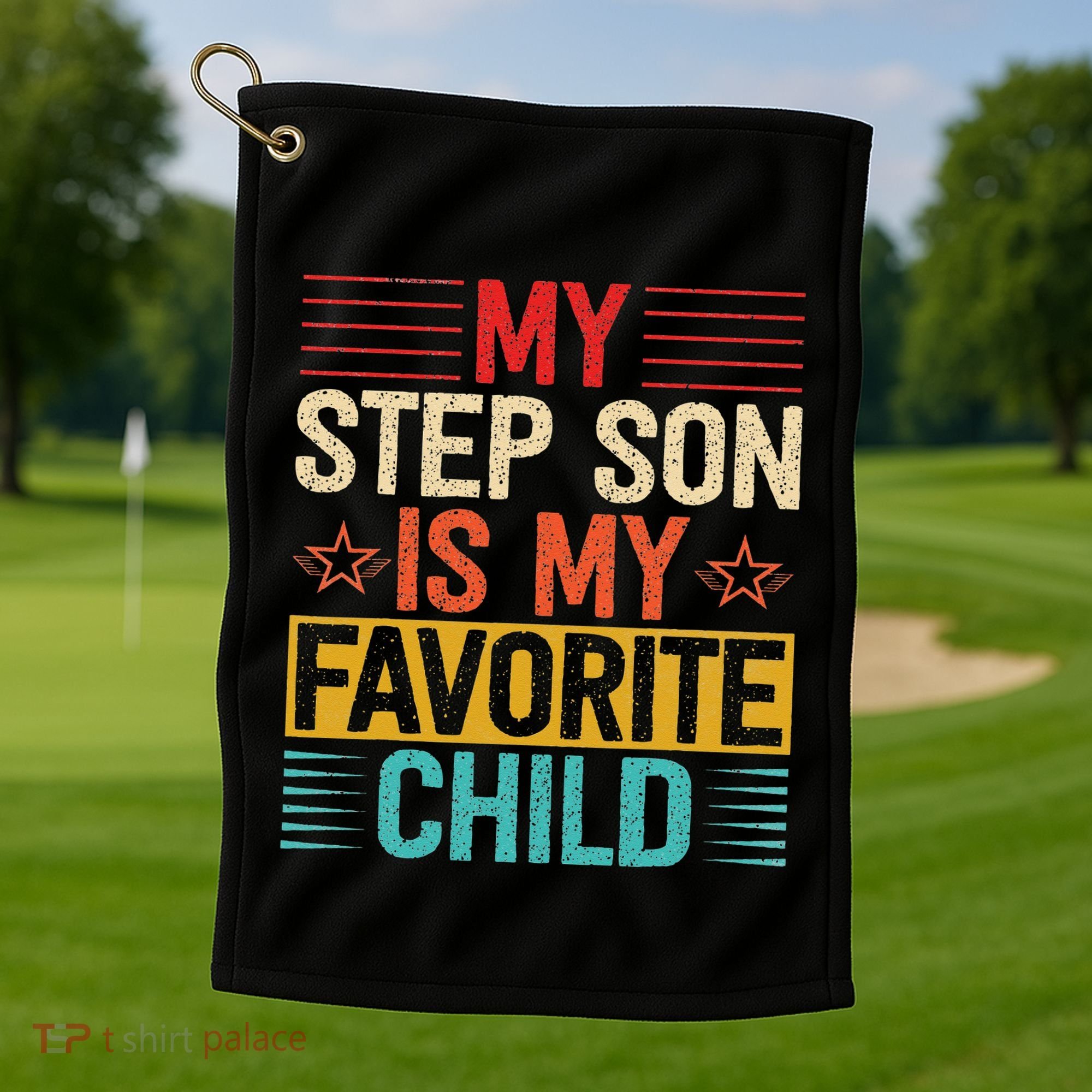 My Step Son is My Favorite Child Funny Step Dad Fathers Day Golf Towel