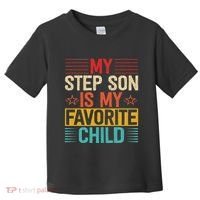 My Step Son is My Favorite Child Funny Step Dad Fathers Day Toddler T-Shirt thumb 0
