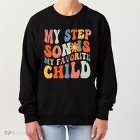 My Step Son Is My Favorite Child Funny Step Dad Fathers Day Women's Sweatshirt thumb 0