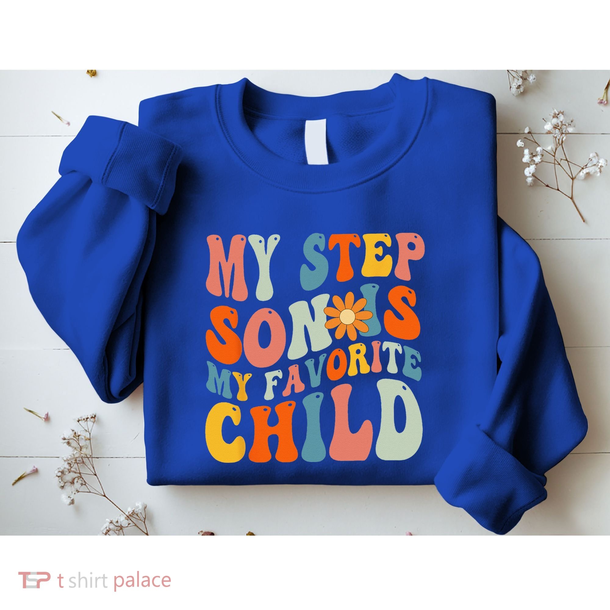 My Step Son Is My Favorite Child Funny Step Dad Fathers Day Sweatshirt