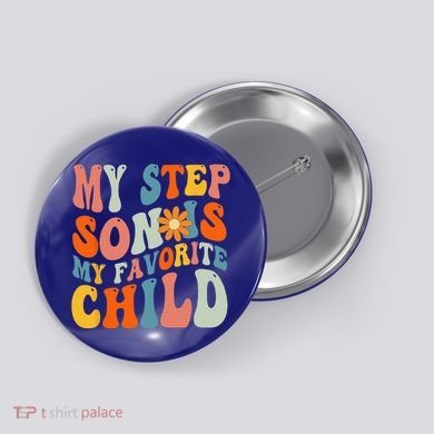 My Step Son Is My Favorite Child Funny Step Dad Fathers Day Button