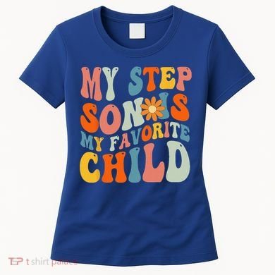 My Step Son Is My Favorite Child Funny Step Dad Fathers Day Women's T-Shirt