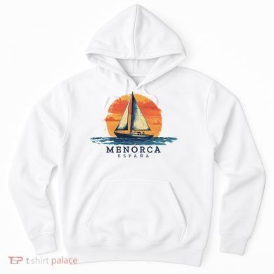 Menorca Spain Sailing Souvenir Sailboat Sailor Hoodie