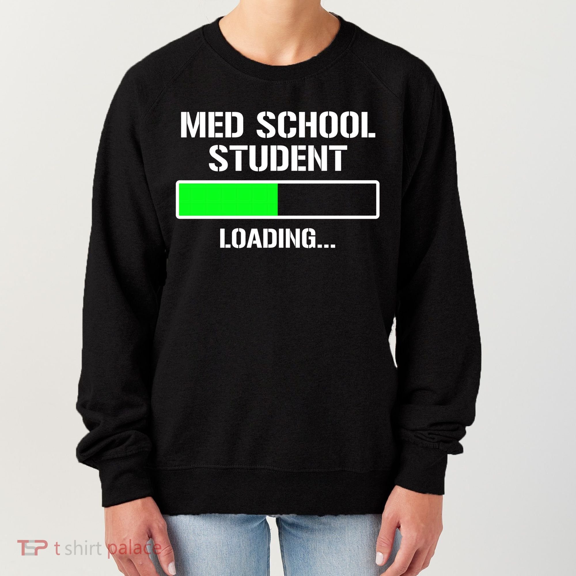 Med School Student Loading Funny Medical School Doctor Great Gift Women's Sweatshirt