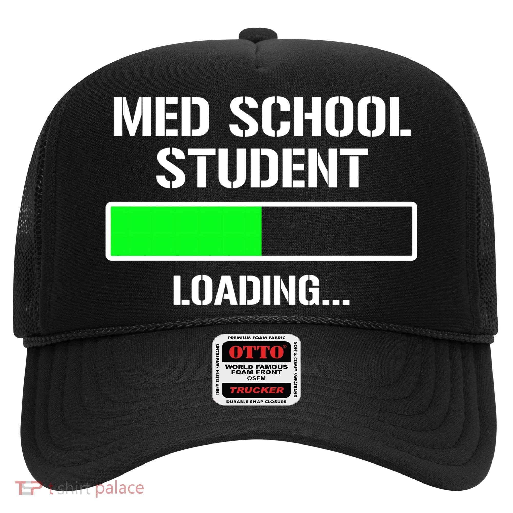 Med School Student Loading Funny Medical School Doctor Great Gift Hat