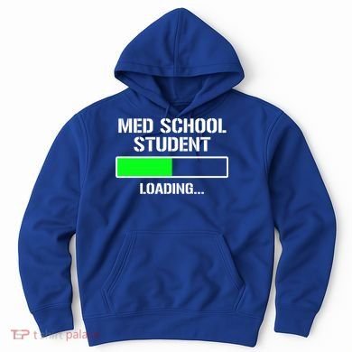 Med School Student Loading Funny Medical School Doctor Great Gift Hoodie