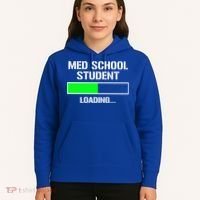 Med School Student Loading Funny Medical School Doctor Great Gift Hoodie thumb 5