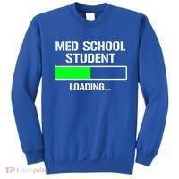 Med School Student Loading Funny Medical School Doctor Great Gift Sweatshirt thumb 0