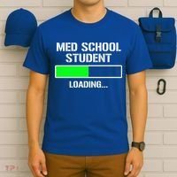Med School Student Loading Funny Medical School Doctor Great Gift T-Shirt thumb 6