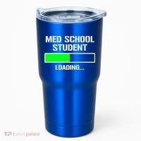 Med School Student Loading Funny Medical School Doctor Great Gift Tumbler thumb 0