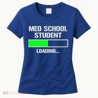 Med School Student Loading Funny Medical School Doctor Great Gift Women's T-Shirt thumb 0