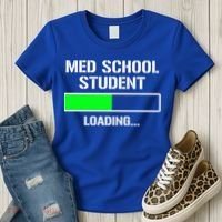 Med School Student Loading Funny Medical School Doctor Great Gift Women's T-Shirt thumb 3
