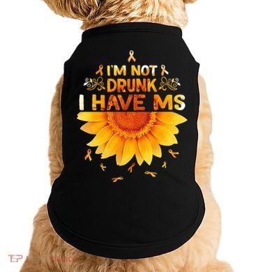 Multiple Sclerosis Sunflower I'm Not Drunk I Have Ms Gift Doggie Tank