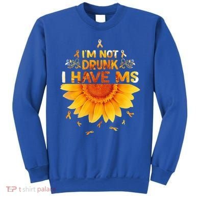 Multiple Sclerosis Sunflower I'm Not Drunk I Have Ms Gift Sweatshirt