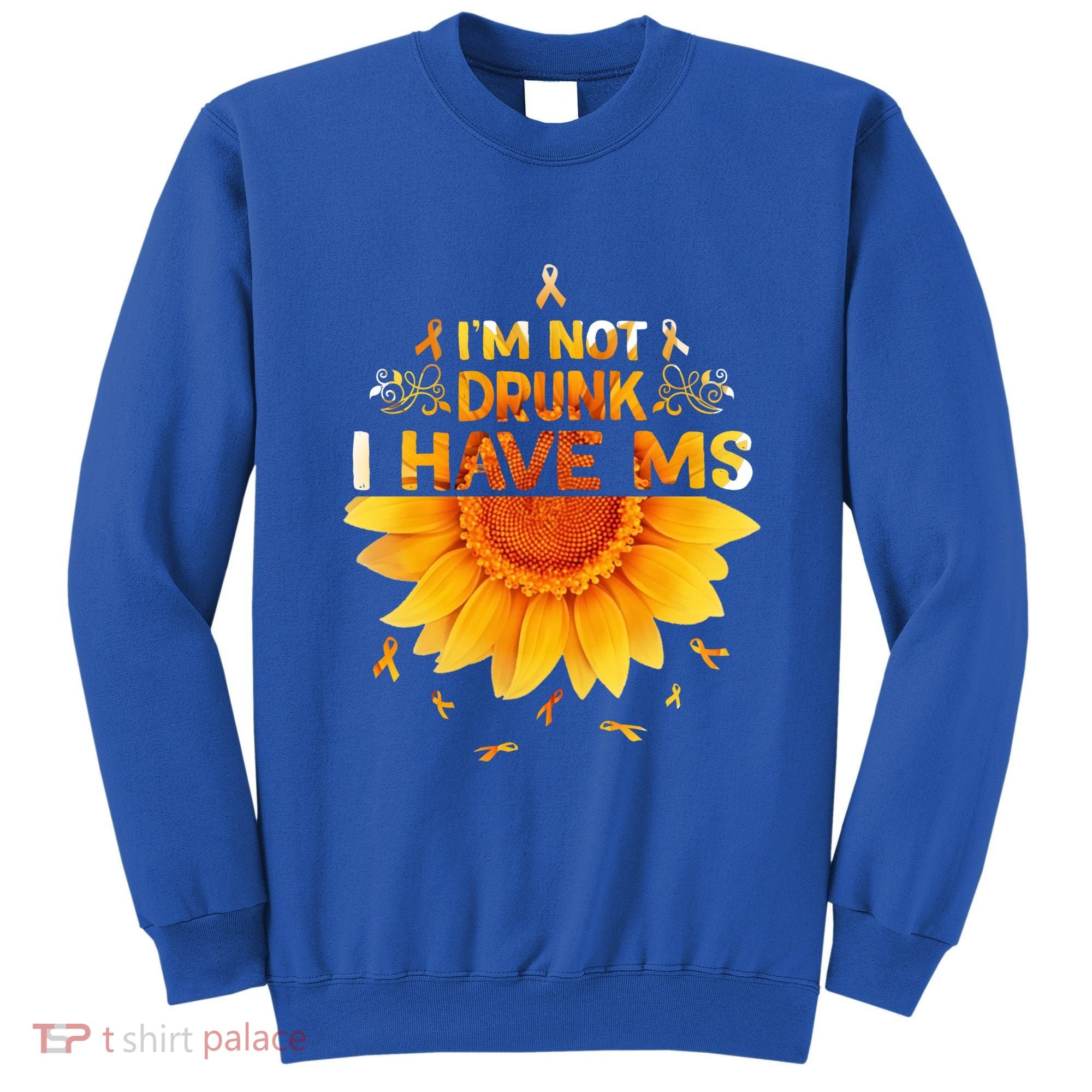 Multiple Sclerosis Sunflower I'm Not Drunk I Have Ms Gift Sweatshirt