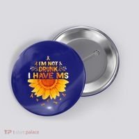 Multiple Sclerosis Sunflower I'm Not Drunk I Have Ms Gift Button thumb 0