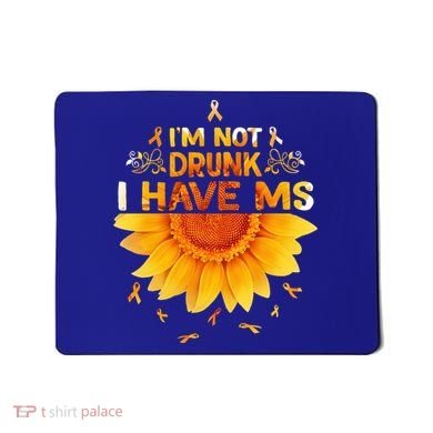 Multiple Sclerosis Sunflower I'm Not Drunk I Have Ms Gift Mousepad