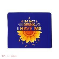 Multiple Sclerosis Sunflower I'm Not Drunk I Have Ms Gift Mousepad thumb 0