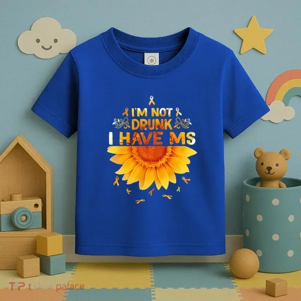 Multiple Sclerosis Sunflower I'm Not Drunk I Have Ms Gift Toddler T-Shirt