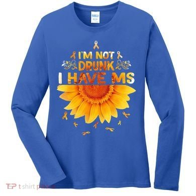 Multiple Sclerosis Sunflower I'm Not Drunk I Have Ms Gift Women's Long Sleeve Shirt
