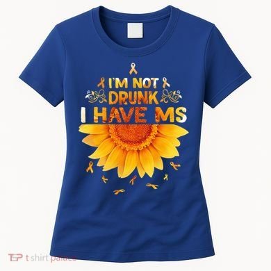 Multiple Sclerosis Sunflower I'm Not Drunk I Have Ms Gift Women's T-Shirt