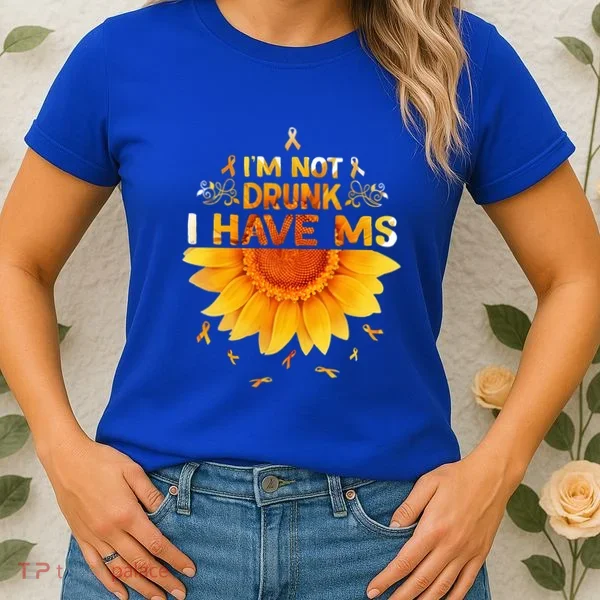 Multiple Sclerosis Sunflower I'm Not Drunk I Have Ms Gift Women's T-Shirt