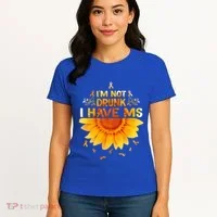 Multiple Sclerosis Sunflower I'm Not Drunk I Have Ms Gift Women's T-Shirt thumb 4