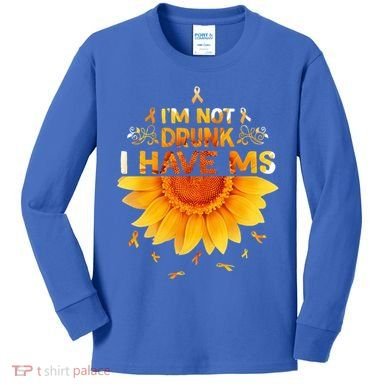 Multiple Sclerosis Sunflower I'm Not Drunk I Have Ms Gift Kids Long Sleeve Shirt