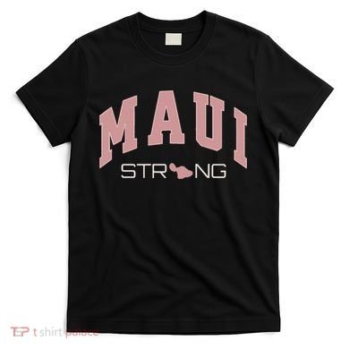 Maui Strong Support Lahaina Hawaii T-Shirt