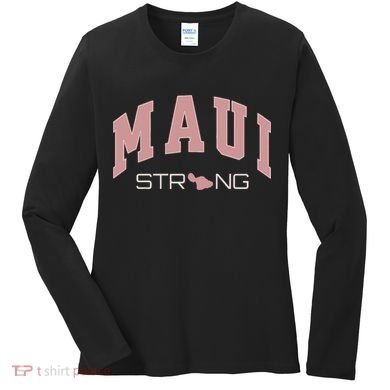 Maui Strong Support Lahaina Hawaii Women's Long Sleeve Shirt