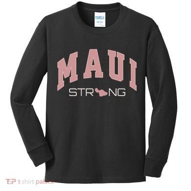 Maui Strong Support Lahaina Hawaii Kids Long Sleeve Shirt