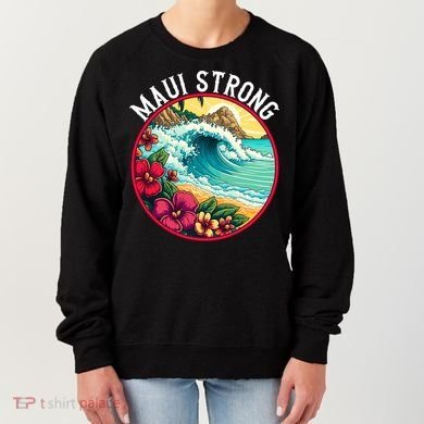 Maui Strong Support For Hawaii Fire Victims Hawaii Fires Lahaina Fires Women's Sweatshirt