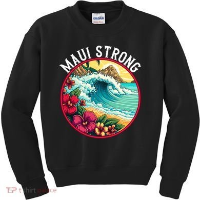 Maui Strong Support For Hawaii Fire Victims Hawaii Fires Lahaina Fires Kids Sweatshirt