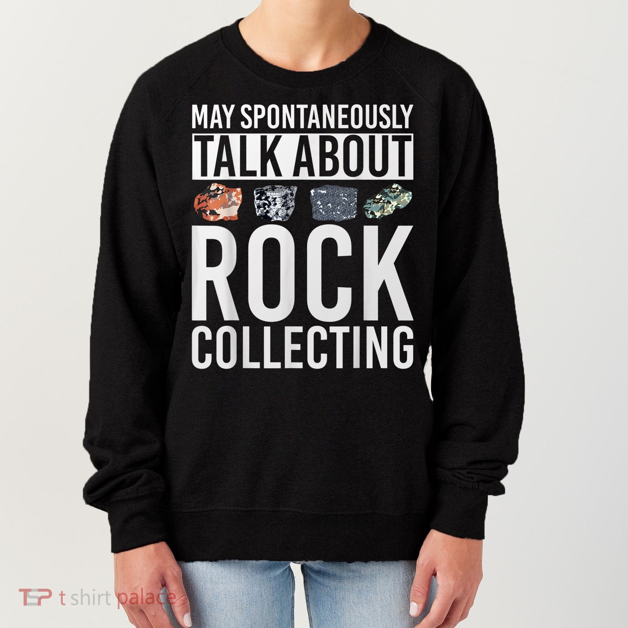 May Spontaneously Talk About Rock Collecting Geology Women's Sweatshirt