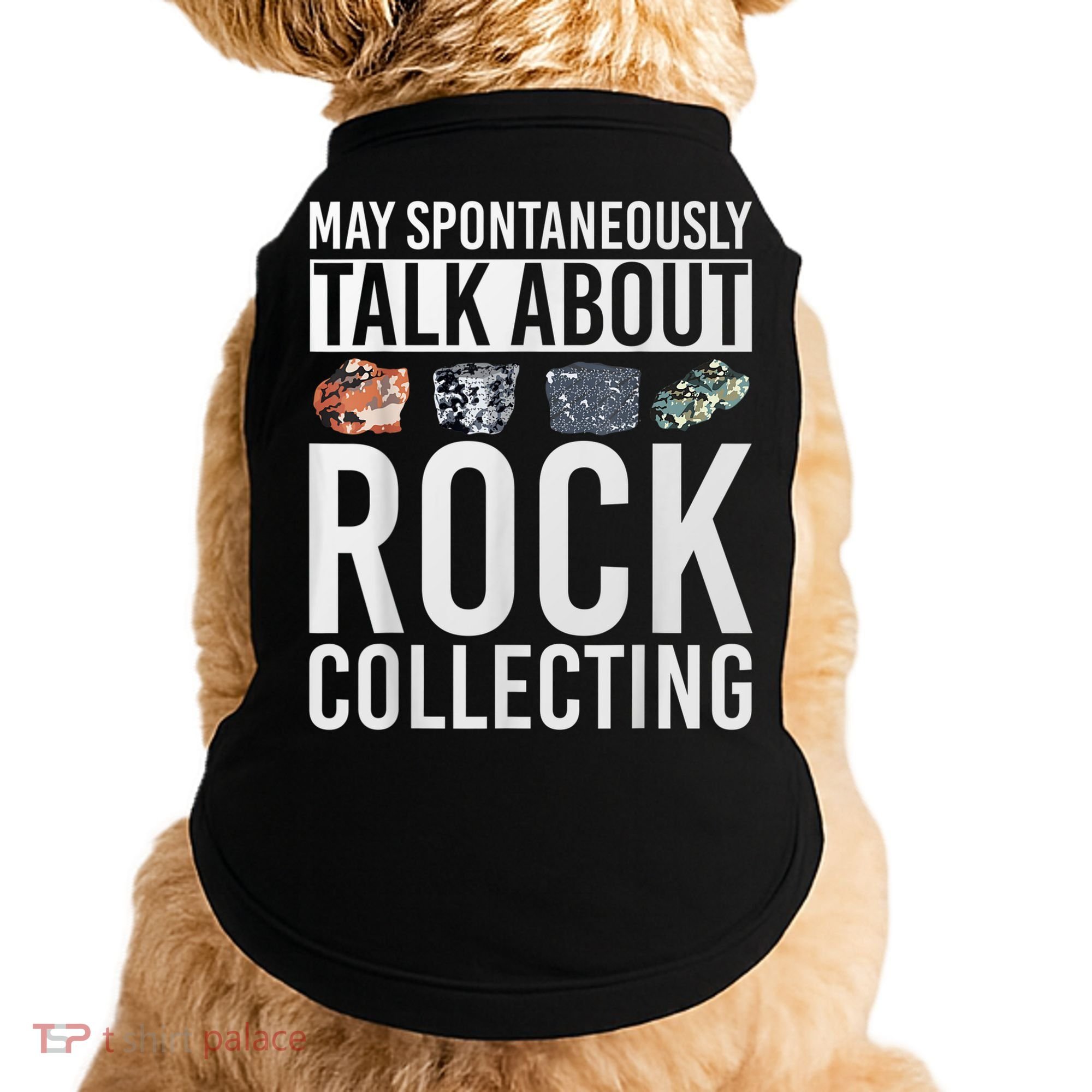 May Spontaneously Talk About Rock Collecting Geology Doggie Tank