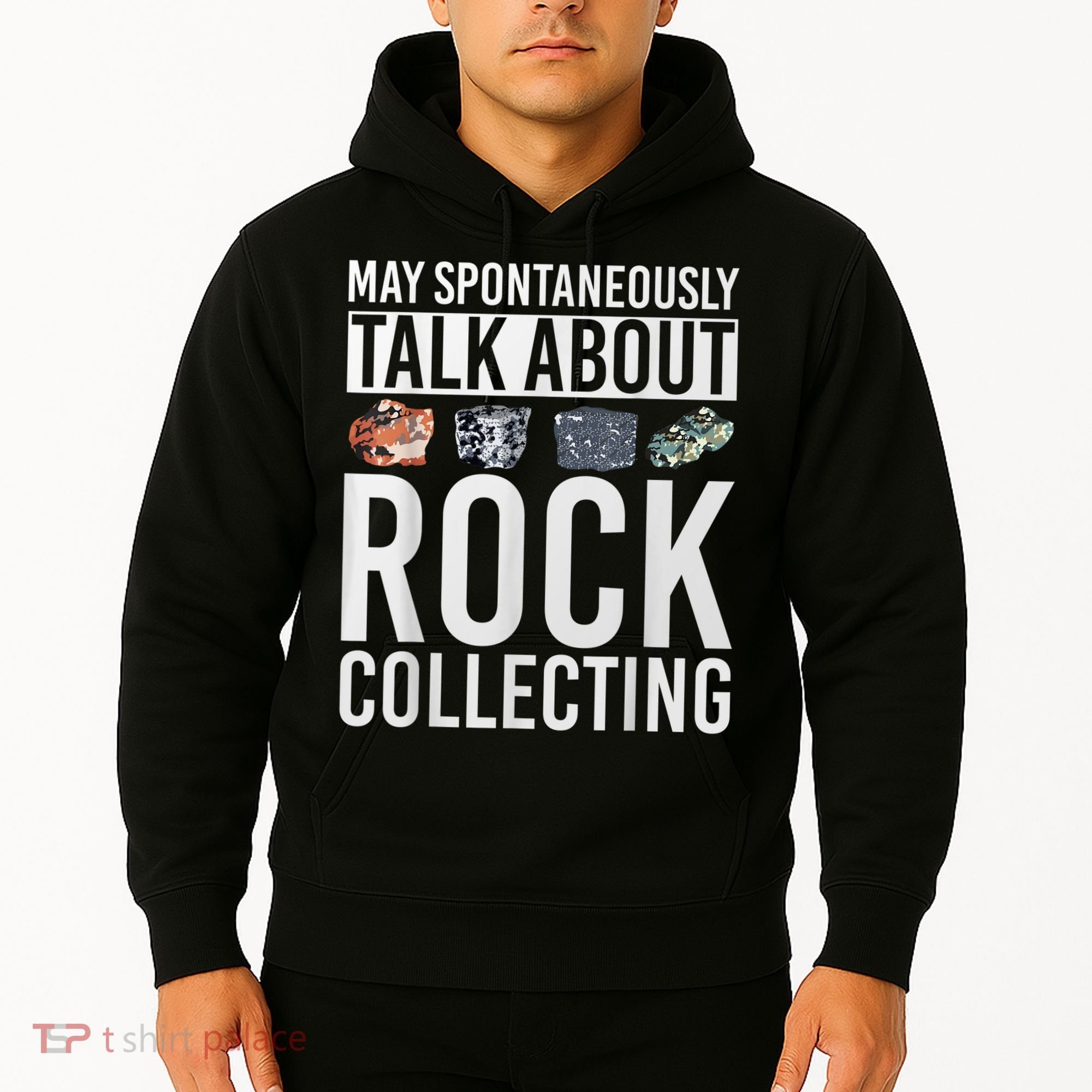 May Spontaneously Talk About Rock Collecting Geology Hoodie