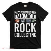 May Spontaneously Talk About Rock Collecting Geology T-Shirt thumb 0