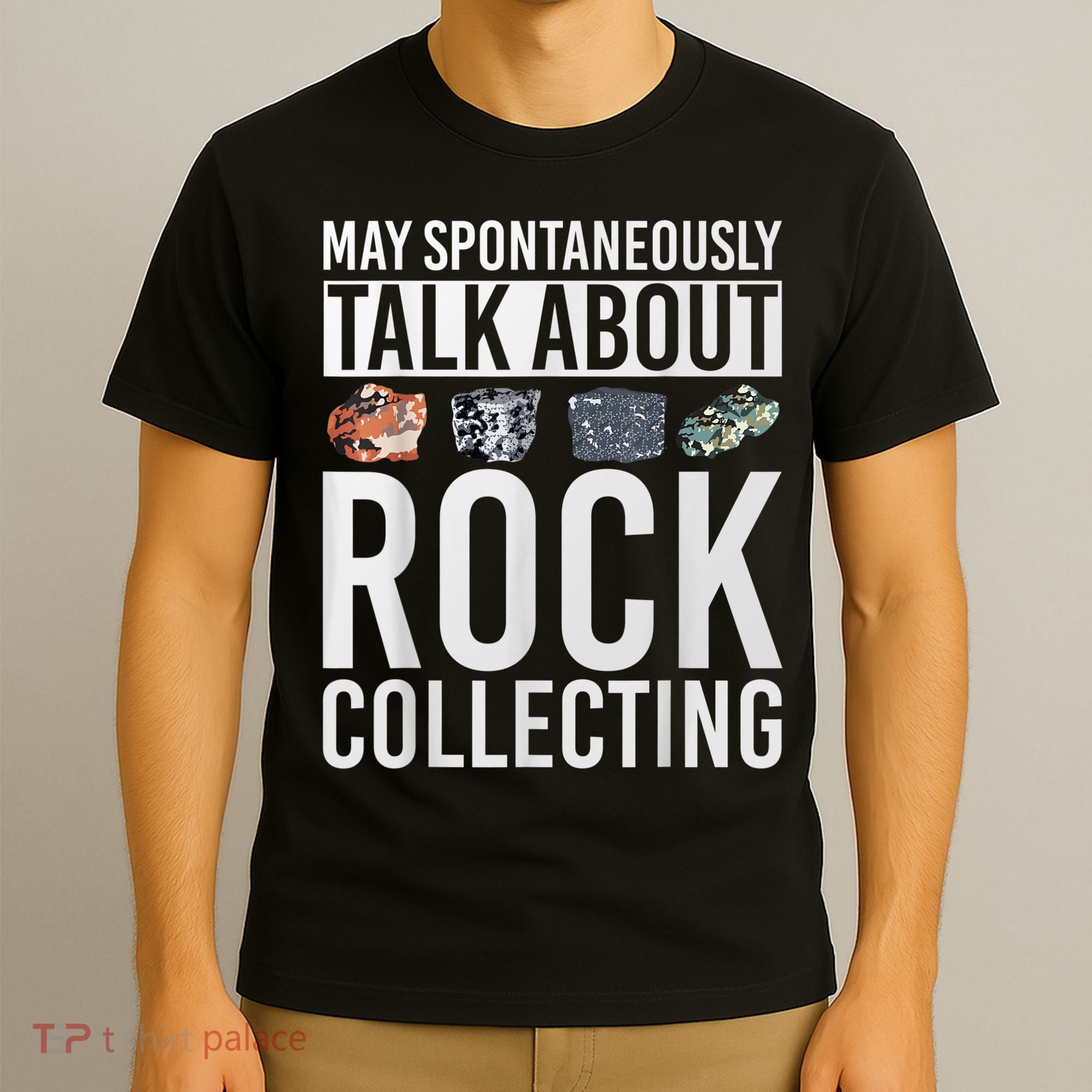 May Spontaneously Talk About Rock Collecting Geology T-Shirt