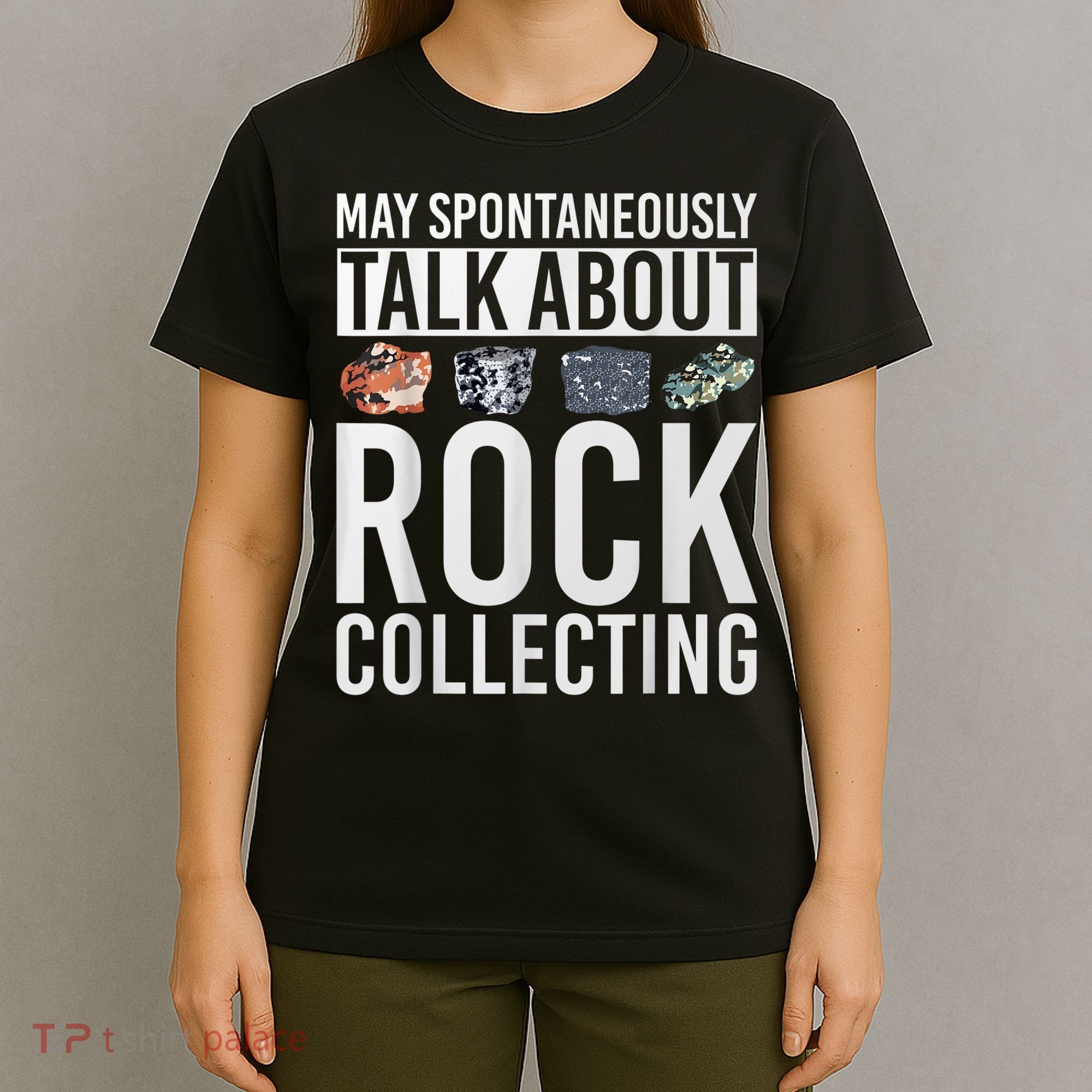 May Spontaneously Talk About Rock Collecting Geology T-Shirt
