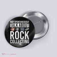 May Spontaneously Talk About Rock Collecting Geology Button thumb 0