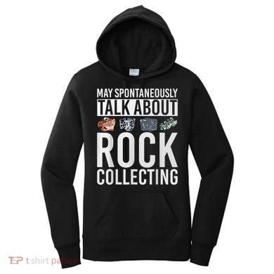 May Spontaneously Talk About Rock Collecting Geology Women's Hoodie