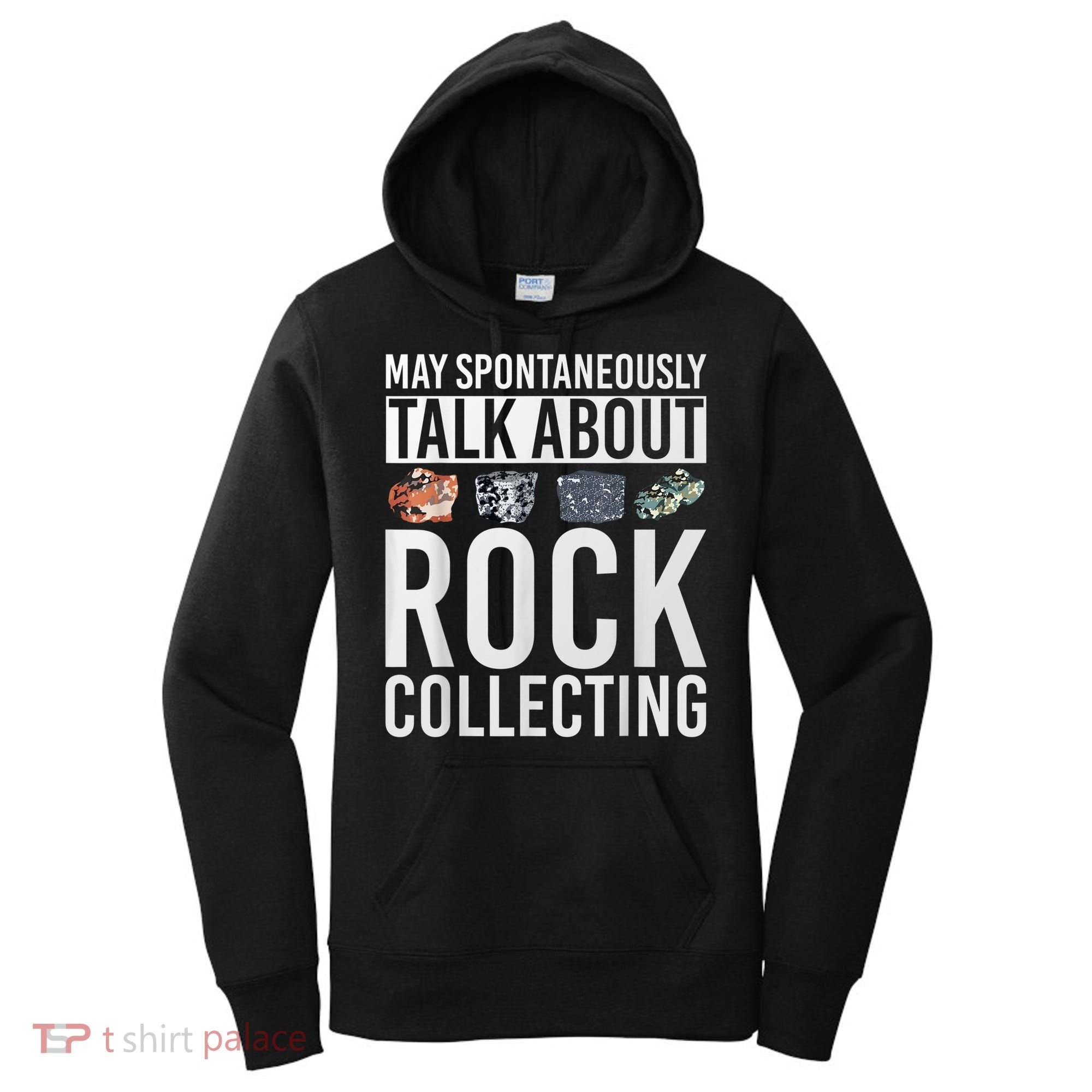 May Spontaneously Talk About Rock Collecting Geology Women's Hoodie