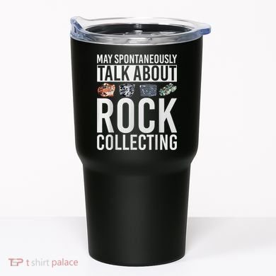 May Spontaneously Talk About Rock Collecting Geology Tumbler